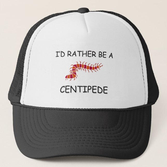 I'd Rather Be A Centipede Trucker Hat (Front)