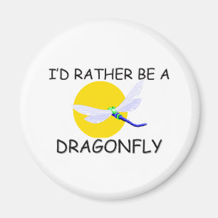 I'd Rather Be A Dragonfly Magnet