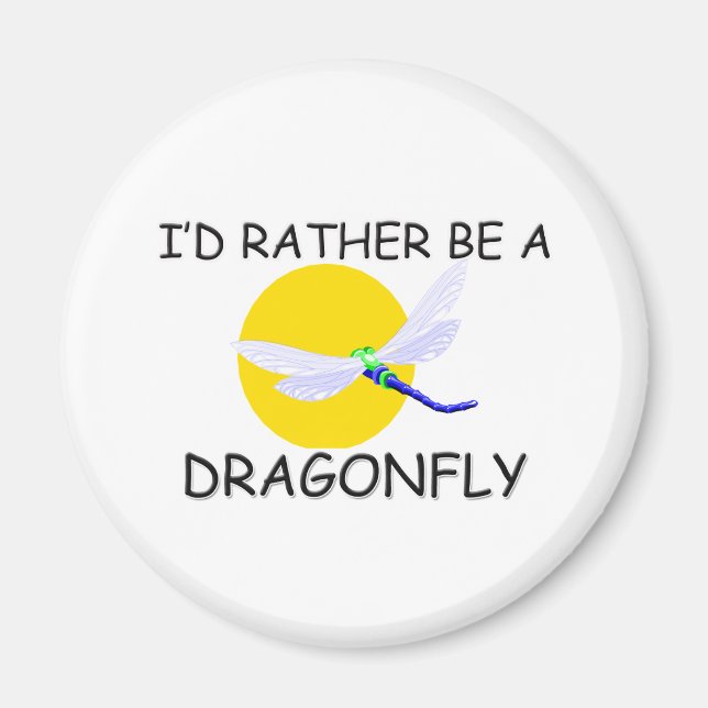 I'd Rather Be A Dragonfly Magnet (Front)