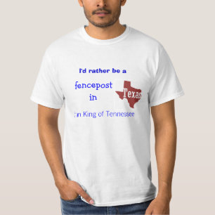 I'd Rather be a fencepost in Texas t-shirt