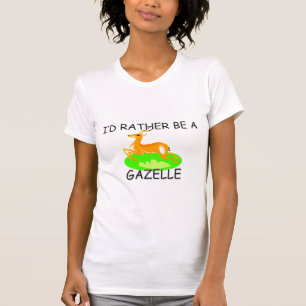 I'd Rather Be A Gazelle T-Shirt