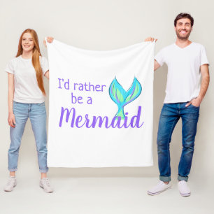 I'd Rather Be a Mermaid Fleece Blanket