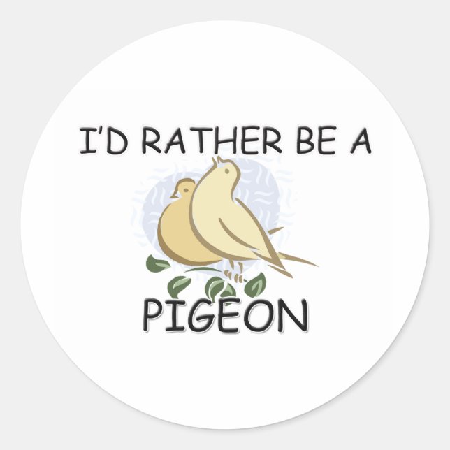I'd Rather Be A Pigeon Classic Round Sticker (Front)