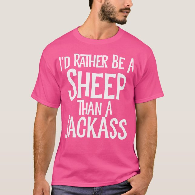 I'D Rather Be A Sheep Than A Jackass Funny T-Shirt (Front)