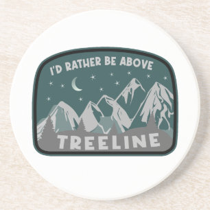 I'd Rather Be Above Treeline Coaster