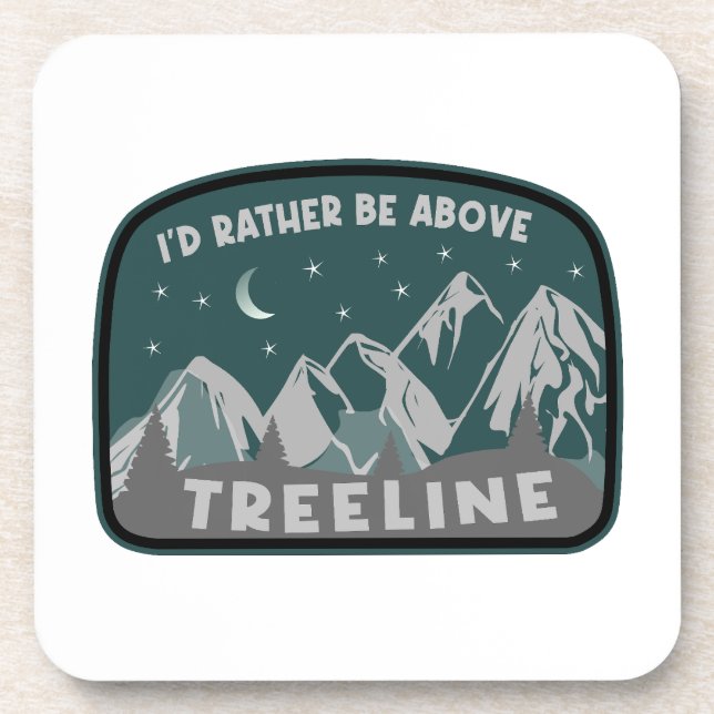 I'd Rather Be Above Treeline Coaster (Front)