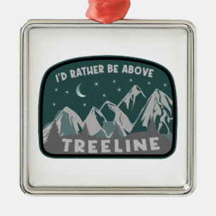 I'd Rather Be Above Treeline Metal Tree Decoration