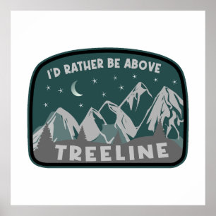 I'd Rather Be Above Treeline Poster