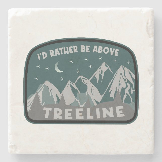 I'd Rather Be Above Treeline Stone Coaster (Front)