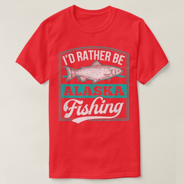 Id Rather Be Alaska Fishing Salmon Ice Fish Rod Gi T-Shirt (Design Front)