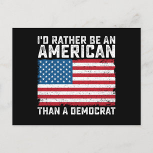 Id Rather Be An American Than A Democrat Postcard