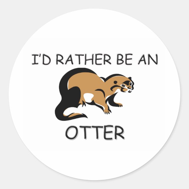 I'd Rather Be An Otter Classic Round Sticker (Front)
