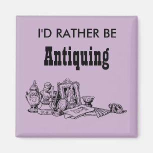 I'd Rather Be Antiquing Magnet