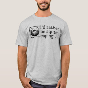I'd Rather Be Aquascaping Fish Keeping T-Shirt