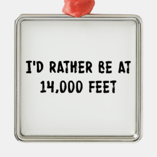 I'd Rather Be At 14,000 Feet Metal Tree Decoration