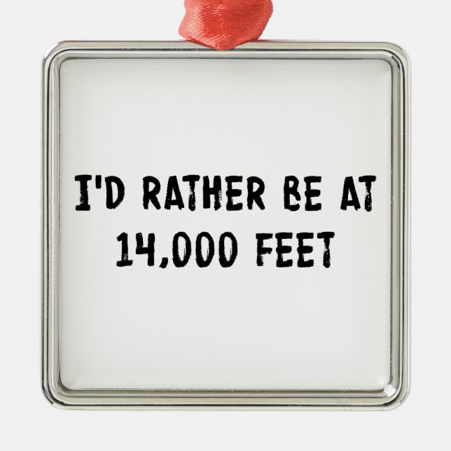 I'd Rather Be At 14,000 Feet Metal Tree Decoration (Front)