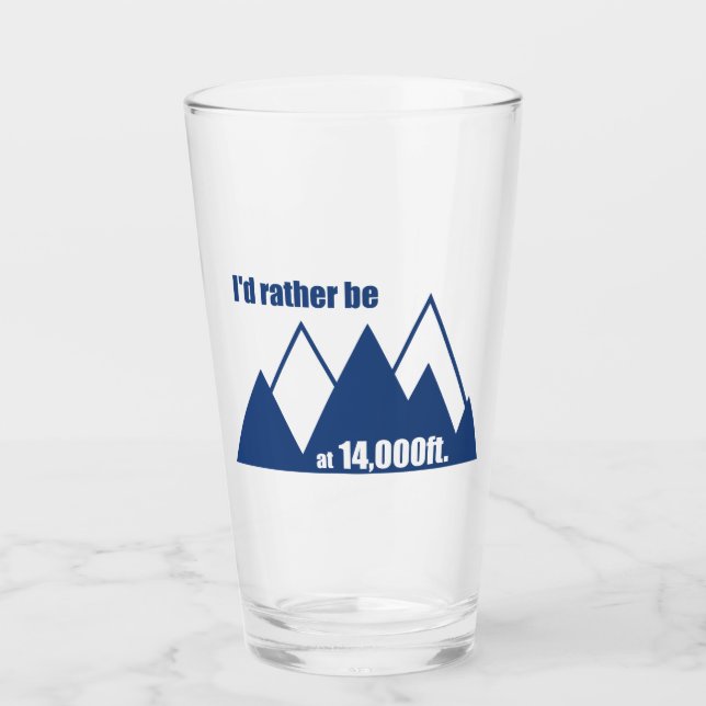 I'd Rather Be At 14,000 Feet Mountain Glass (Front)