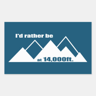 I'd Rather Be At 14,000 Feet Mountain Rectangular Sticker