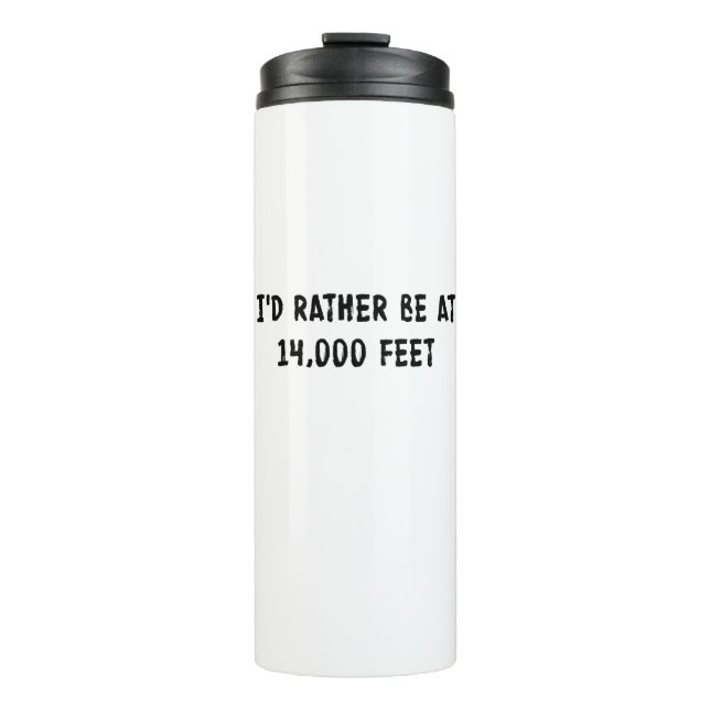 I'd Rather Be At 14,000 Feet Thermal Tumbler (Front)