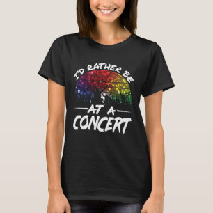 I'd Rather Be at a Concert T-Shirt