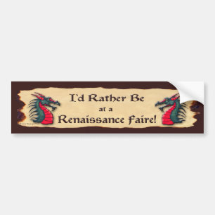 I'd Rather be at a  Ren Faire Dragon Bumper Sticker
