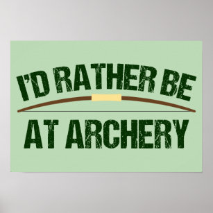 I'd Rather Be At Archery Funny Archer Green Poster
