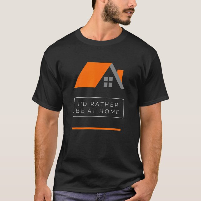 I'D Rather Be At Home Funny introvert Humour T-Shirt (Front)
