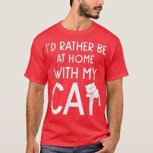 Id Rather Be At Home With My Cat Sleepy Kitten T-Shirt