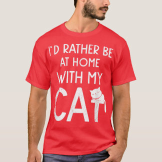 Id Rather Be At Home With My Cat Sleepy Kitten  T-Shirt