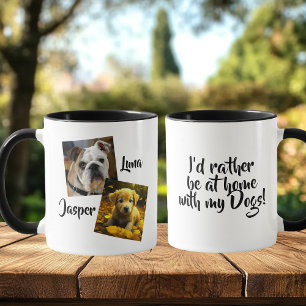 I'd Rather be at Home with my Dogs   Mug