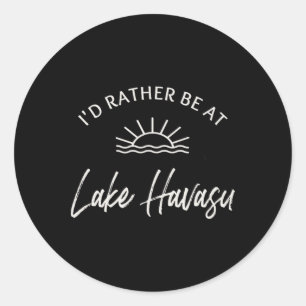 I'd Rather Be At Lake Havasu Boating Fishing Skiin Classic Round Sticker