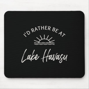 I'd Rather Be At Lake Havasu Boating Fishing Skiin Mouse Mat