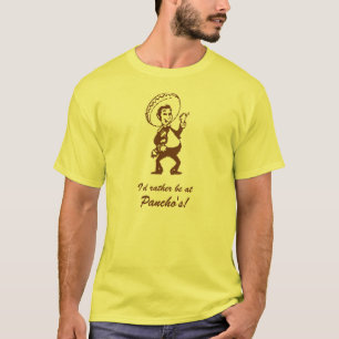 I'd rather be at Pancho's T-Shirt