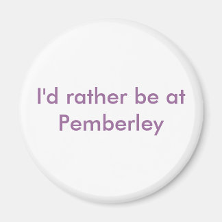 I'd rather be at Pemberley Magnet