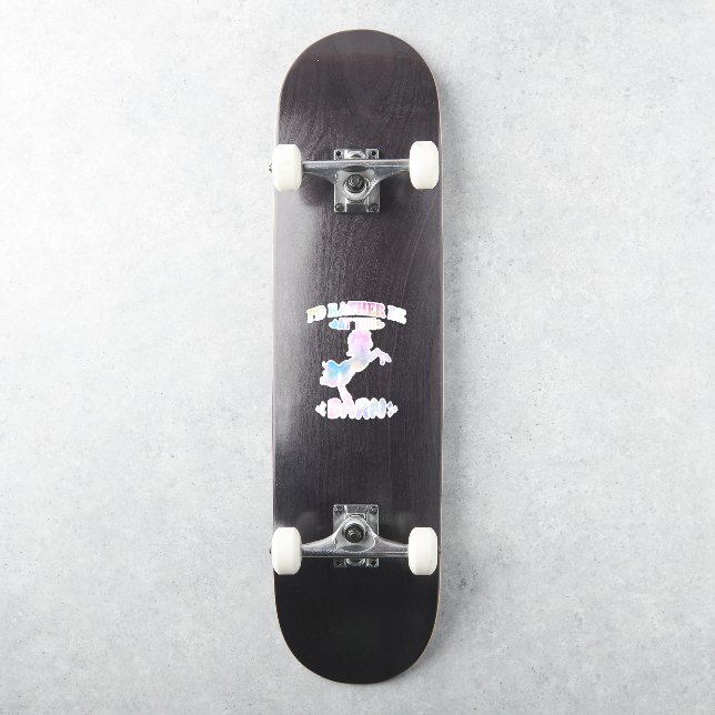 I'd Rather Be At The Barn   (Skateboard)