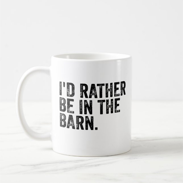 I'd Rather Be At The Barn    Coffee Mug (Left)