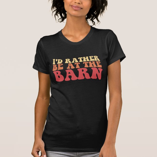 I'd Rather Be At The Barn Groovy Retro T-Shirt (Front)