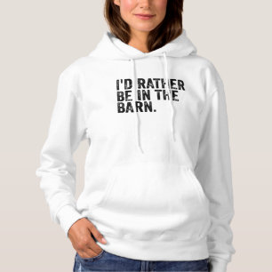 I'd Rather Be At The Barn Hoodie