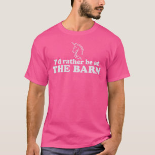 I'd Rather Be at The Barn Horse Farm Owner Unicorn T-Shirt