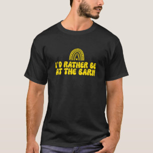 I'd Rather Be at The Barn Horse Rainbow Cowgirls P T-Shirt