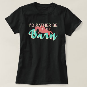 I'd Rather Be At The Barn - Hunter Jumper Horse T-Shirt