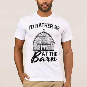 I'd Rather Be At The Barn T-Shirt
