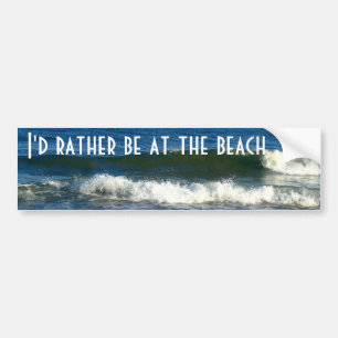 I'd rather be at the beach bumper sticker
