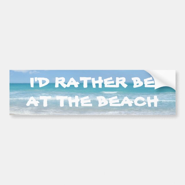 I'd rather be at the beach bumper sticker (Front)