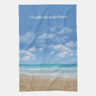I'd rather be at the Beach (customizable) Tea Towel