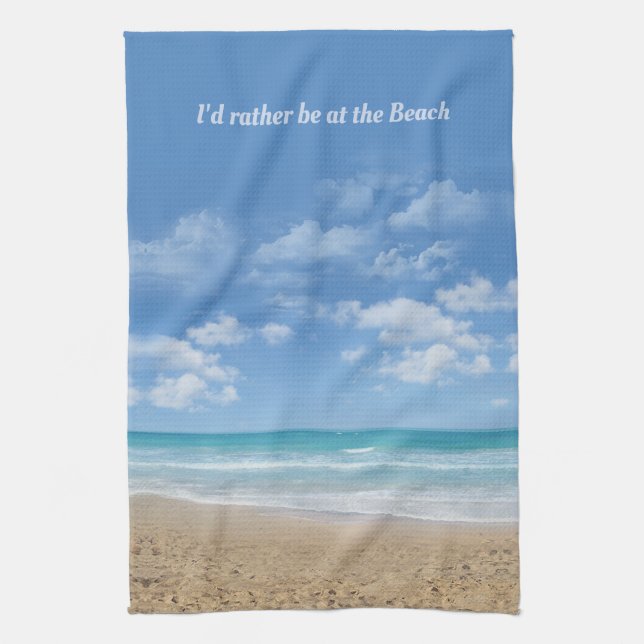 I'd rather be at the Beach (customizable) Tea Towel (Vertical)