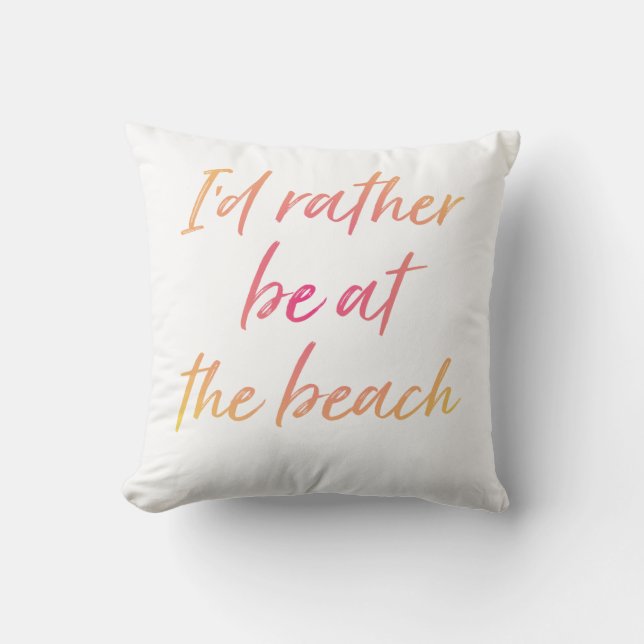I'd Rather Be at the Beach Outdoor Pillow (Front)