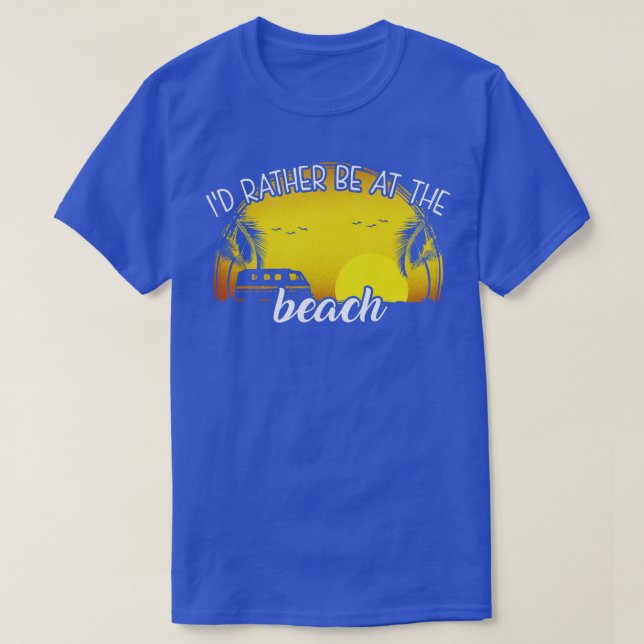 Id Rather Be at The Beach T-Shirt (Design Front)