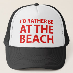 I'd Rather Be At The BEACH Trucker Hat