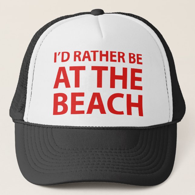 I'd Rather Be At The BEACH Trucker Hat (Front)
